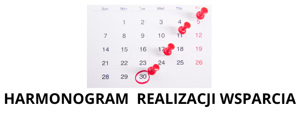 Tu znajdziesz Harmonogram realizacji wsparcia. Naciśnij obrazek.